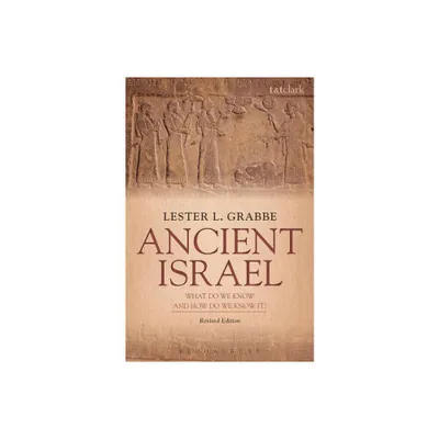 Ancient Israel: What Do We Know and How Do We Know It? - by Lester L Grabbe (Paperback)