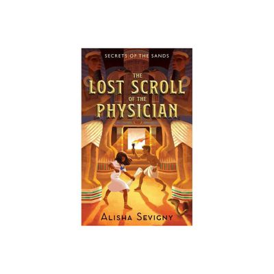 The Lost Scroll of the Physician - (Secrets of the Sands) by Alisha Sevigny (Paperback)