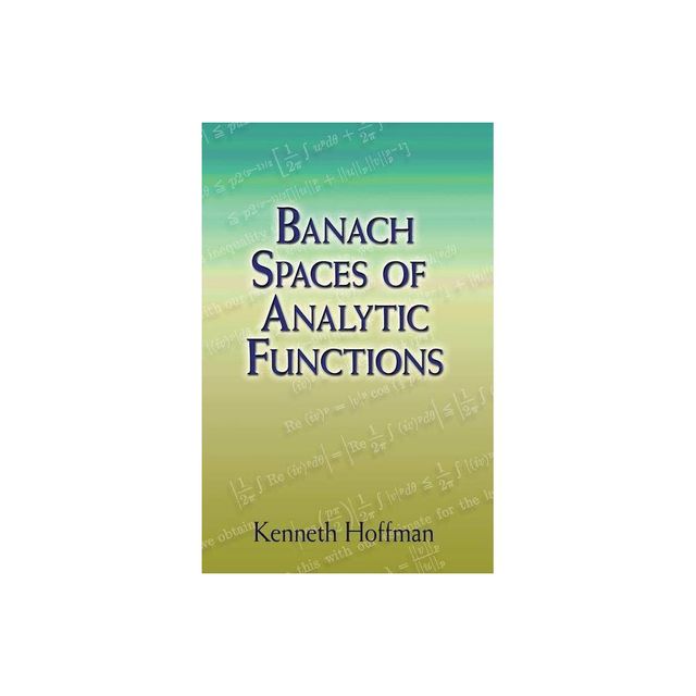 Banach Spaces of Analytic Functions - (Dover Books on Mathematics) by Kenneth Hoffman (Paperback)