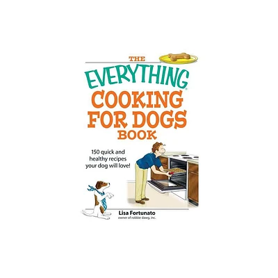 The Everything Cooking for Dogs Book - (Everything(r)) by Lisa Fortunato (Paperback)