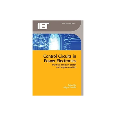 Control Circuits in Power Electronics - (Energy Engineering) by Miguel Castilla (Hardcover)