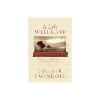 A Life Well Lived Bible Companion - by Charles R Swindoll (Paperback)