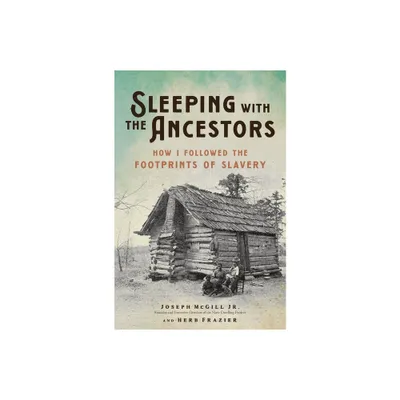 Sleeping with the Ancestors - by Joseph McGill & Herb Frazier (Hardcover)