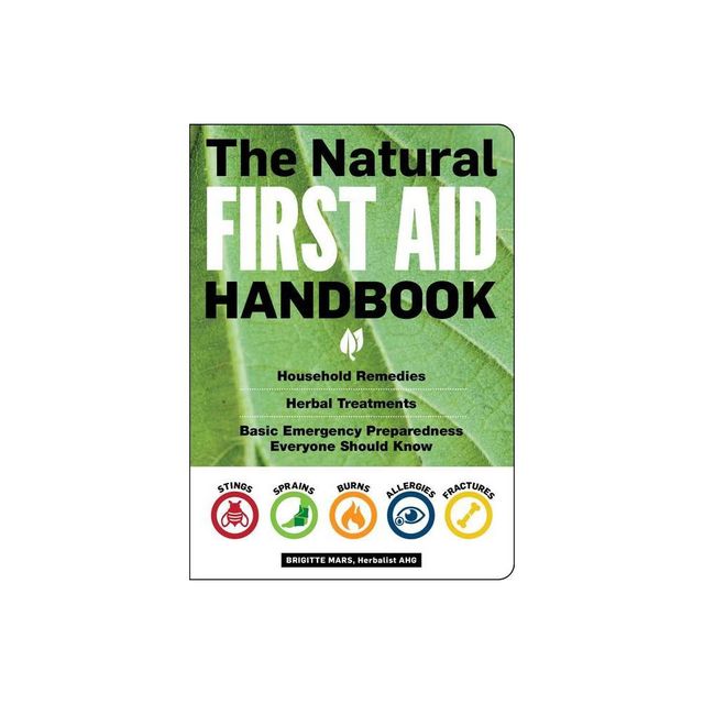 The Natural First Aid Handbook - by Brigitte Mars (Paperback)