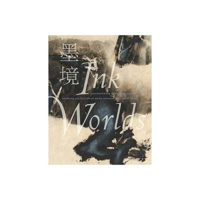 Ink Worlds - by Richard Vinograd & Ellen Huang (Hardcover)