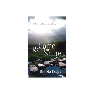 Come Rain or Shine - 2nd Edition by Brenda Kelley (Paperback)