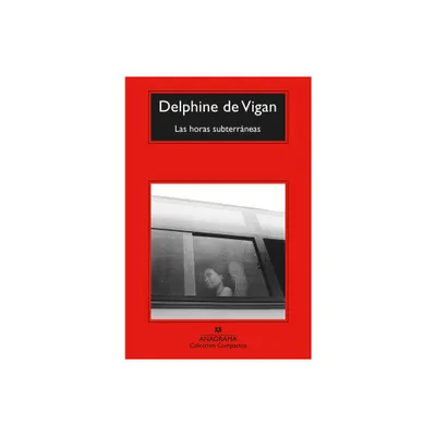 Las Horas Subterrneas - by Delphine De Vigan (Paperback)