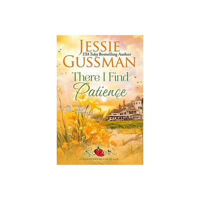 There I Find Patience (Strawberry Sands Beach Romance Book 8) (Strawberry Sands Beach Sweet Romance) - by Jessie Gussman (Paperback)