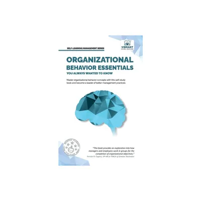 Organizational Behavior Essentials You Always Wanted To Know - (Self-Learning Management) by Vibrant Publishers (Paperback)