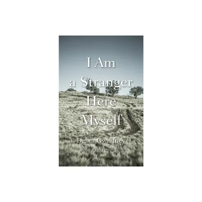 I Am a Stranger Here Myself - (River Teeth Literary Nonfiction Prize) by Debra Gwartney (Paperback)