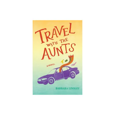 Travel with the Aunts - by Barbara Linsley (Paperback)