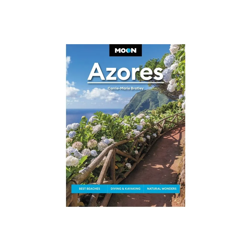 Moon Azores - (Travel Guide) 2nd Edition by Carrie-Marie Bratley & Moon  Travel Guides (Paperback) | The Market Place