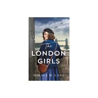 The London Girls - by Soraya M Lane (Paperback)