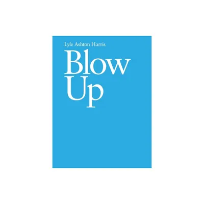 Lyle Ashton Harris: Blow Up - (Paperback)