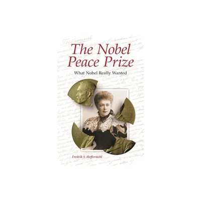 The Nobel Peace Prize - by Fredrik Heffermehl (Hardcover)