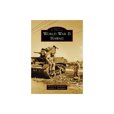 World War II Hawaii - (Images of America) by Buckingham & Buckingham (Paperback)