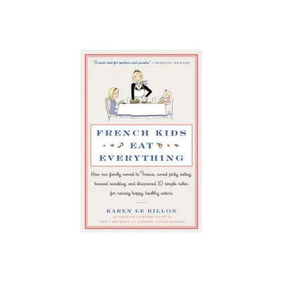 French Kids Eat Everything - by Karen Le Billon (Paperback)