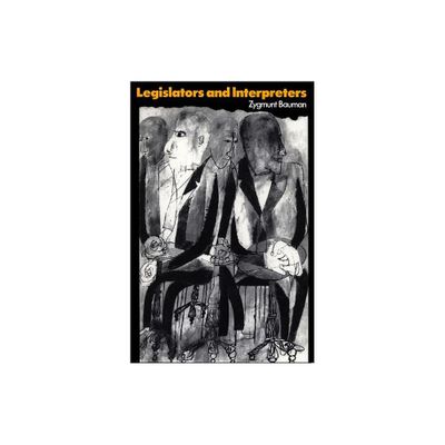 Legislators and Interpreters - by Zygmunt Bauman (Paperback)