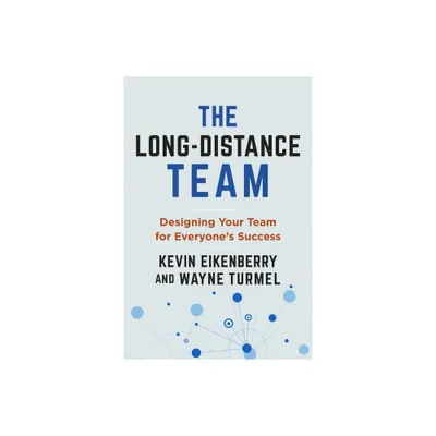 The Long-Distance Team - (The Long-Distance Worklife) by Kevin Eikenberry & Wayne Turmel (Paperback)