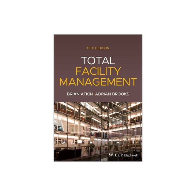 Total Facility Management, 5th Edition - by Brian Atkin & Adrian Brooks (Paperback)