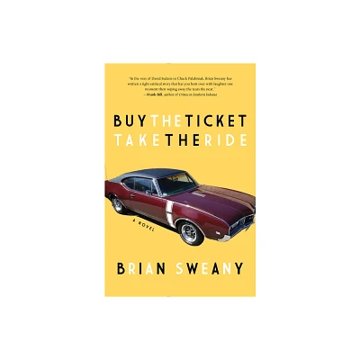 Buy the Ticket, Take the Ride - by Brian Sweany (Paperback)