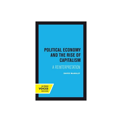 Political Economy and the Rise of Capitalism - by David McNally (Paperback)