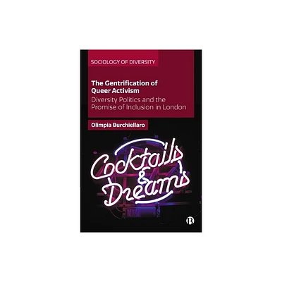 The Gentrification of Queer Activism - (Sociology of Diversity) by Olimpia Burchiellaro (Hardcover)