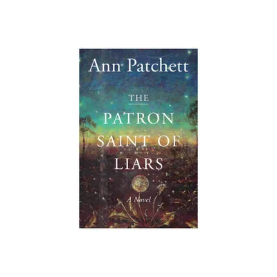 The Patron Saint of Liars - by Ann Patchett (Paperback)