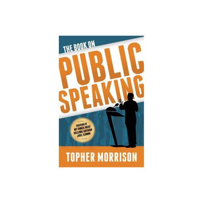 The Book on Public Speaking - by Topher Morrison (Paperback)