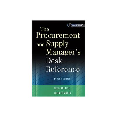 The Procurement and Supply Managers Desk Reference - 2nd Edition by Fred Sollish & John Semanik (Hardcover)
