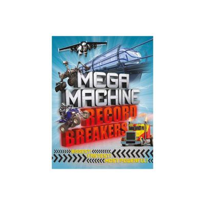 Mega Machine Record Breakers - by Anne Rooney (Paperback)