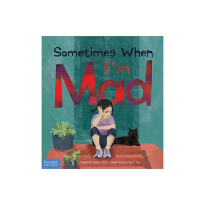 Sometimes When Im Mad - by Deborah Serani (Hardcover)