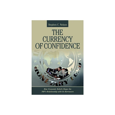 The Currency of Confidence - by Stephen C Nelson (Hardcover)