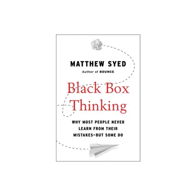 Black Box Thinking - by Matthew Syed (Hardcover)