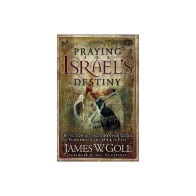 Praying for Israels Destiny - by James W Goll (Paperback)