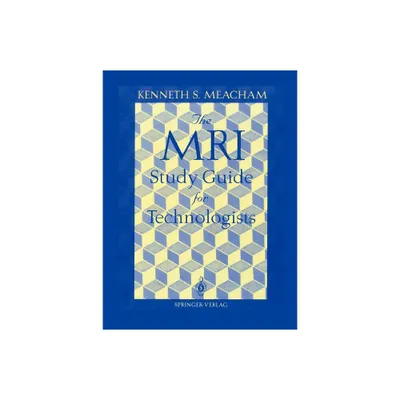 The MRI Study Guide for Technologists - by Kenneth S Meacham (Paperback)