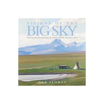 Visions of the Big Sky, 5 - (The Charles M. Russell Center Art and Photography of the American West) by Dan Flores (Hardcover)