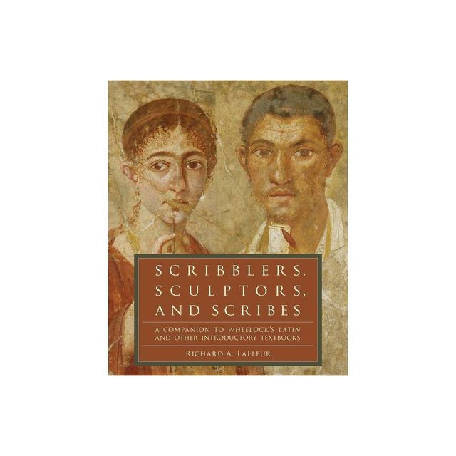 Scribblers, Sculptors, and Scribes - by Richard A LaFleur (Paperback)