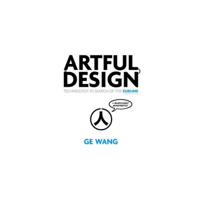 Artful Design - by Ge Wang (Paperback)