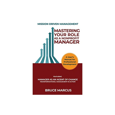 Mastering Your Role as a Nonprofit Manager - by Bruce Marcus (Paperback)