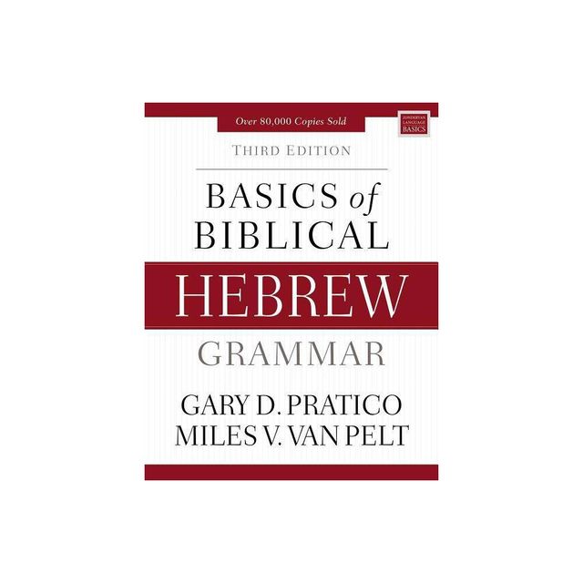 Basics of Biblical Hebrew Grammar - (Zondervan Language Basics) 3rd Edition by Gary D Pratico & Miles V Van Pelt (Hardcover)