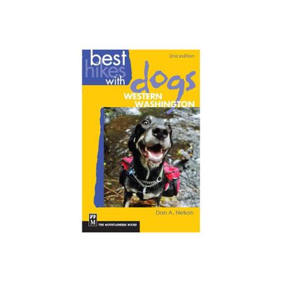 Best Hikes with Dogs Western Washington - 2nd Edition by Dan Nelson (Paperback)