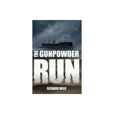 The Gunpowder Run - by Richard Wild (Paperback)