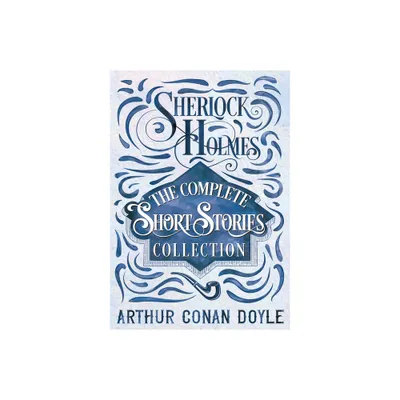 Sherlock Holmes - The Complete Short Stories Collection