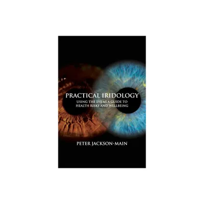 Practical Iridology - by Peter Jackson-Main (Paperback)