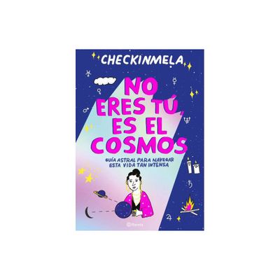 No Eres T, Es El Cosmos - by Checkinmela (Paperback)