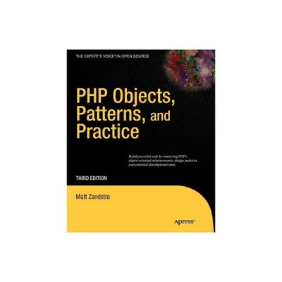 PHP Objects, Patterns and Practice - (Experts Voice in Open Source) 3rd Edition by Matt Zandstra (Paperback)