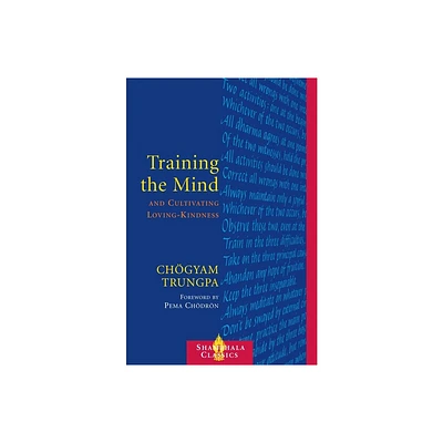 Training the Mind & Cultivating Loving-Kindness - by Chgyam Trungpa (Paperback)