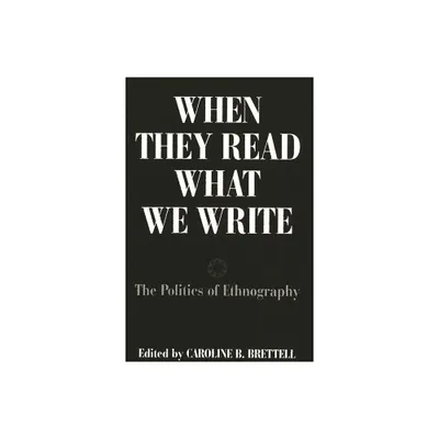 When They Read What We Write - by Caroline B Brettell (Paperback)