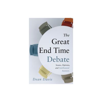 The Great End Time Debate - by Dean Davis (Paperback)